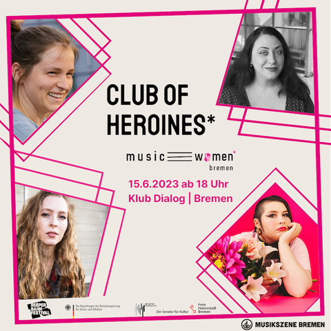 Club of Heroines* | musicHBwomen* | 15.06.2023 | 18 Uhr | Bremen Klub Dialog 