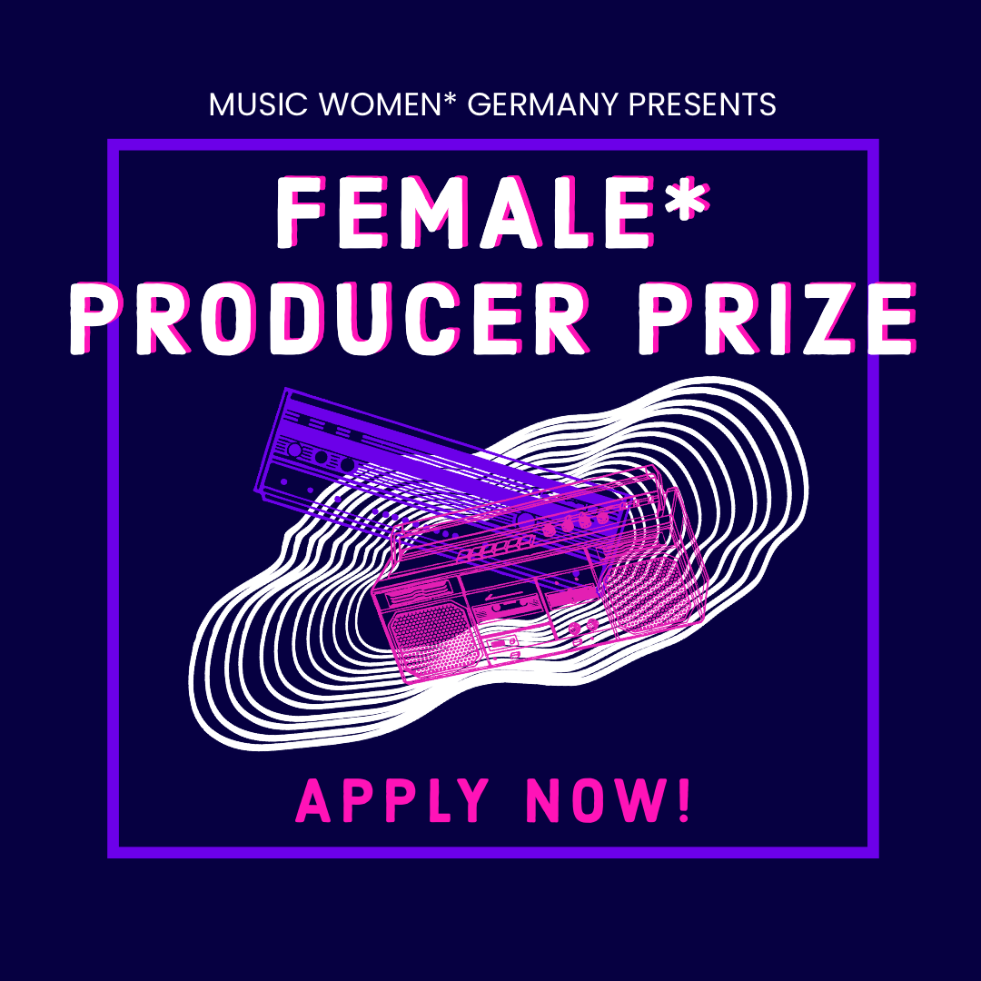 CALL FOR APPLICATIONS FEMALE* PRODUCER PRIZE 2022