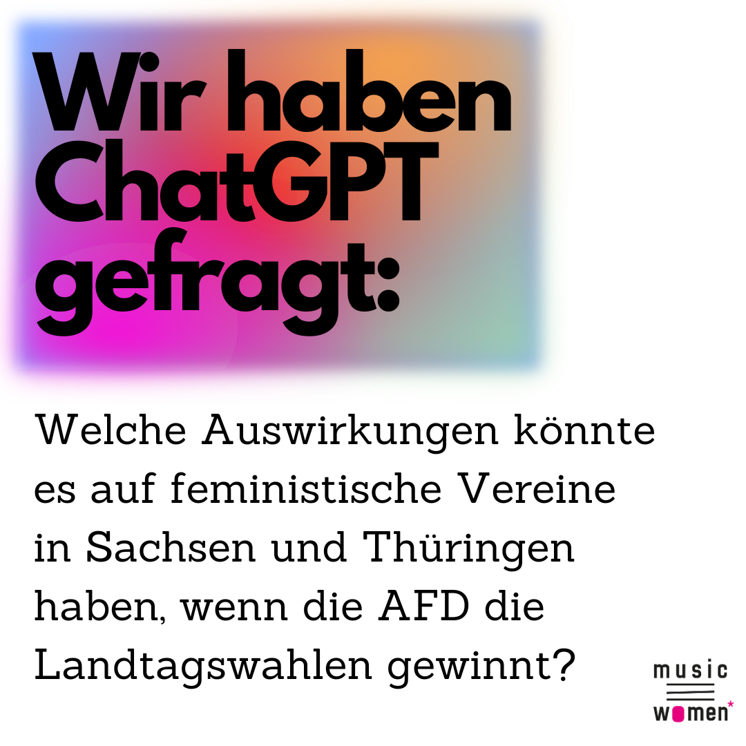 Welche Auswirkungen könnte es auf feministische Vereine in Sachsen und Thüringen haben, wenn die AFD die Landtagswahlen gewinnt?